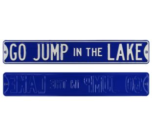 "Go Jump In The Lake" Officially Licensed Authentic Steel 36x6 Blue and White Street Sign